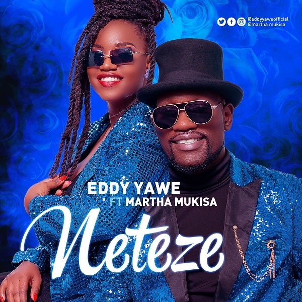 Neteze By Martha Mukisa Ft Eddy Yawe