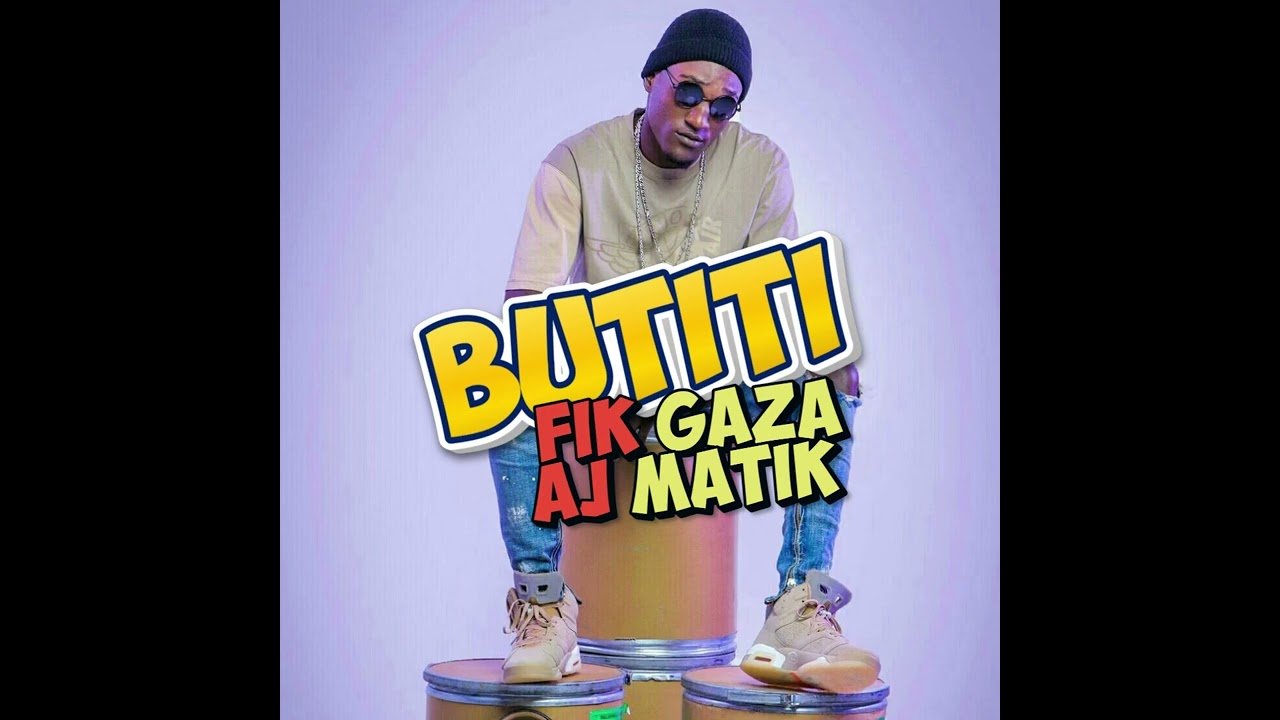 Butiti  By Fik Gaza Ft  Aj Matik