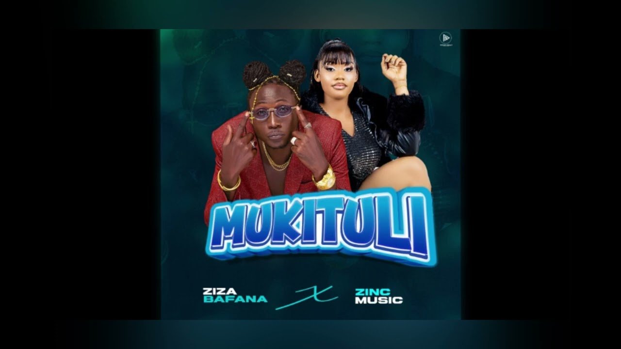 Mukituli By Ziza Bafana Ft Zinc