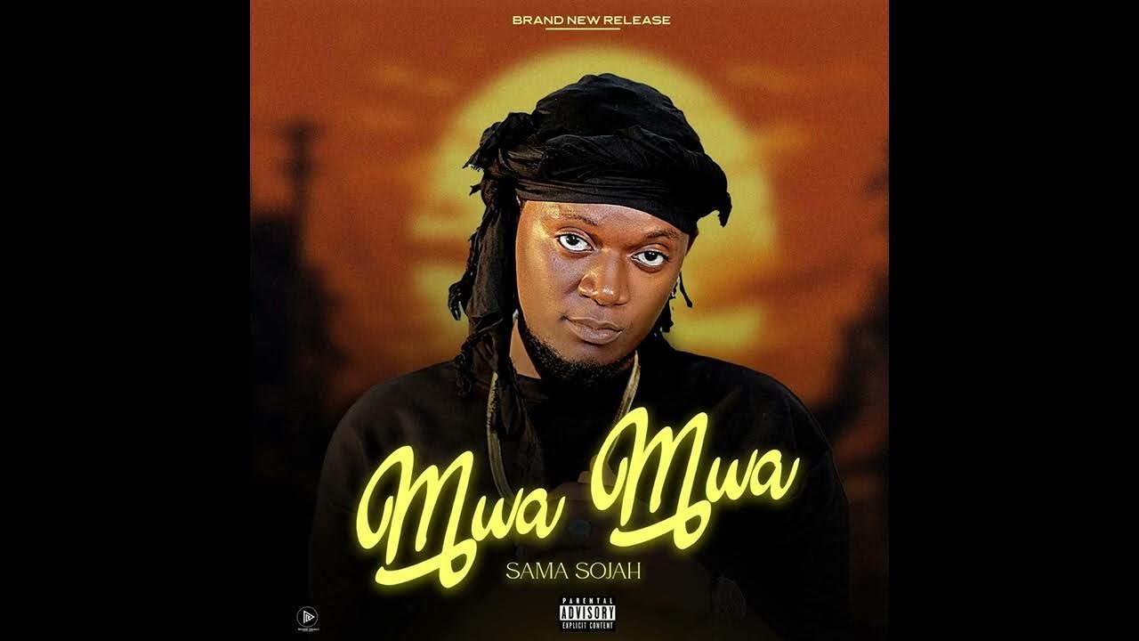 Mwa Mwa Mwa By Sama Sojah