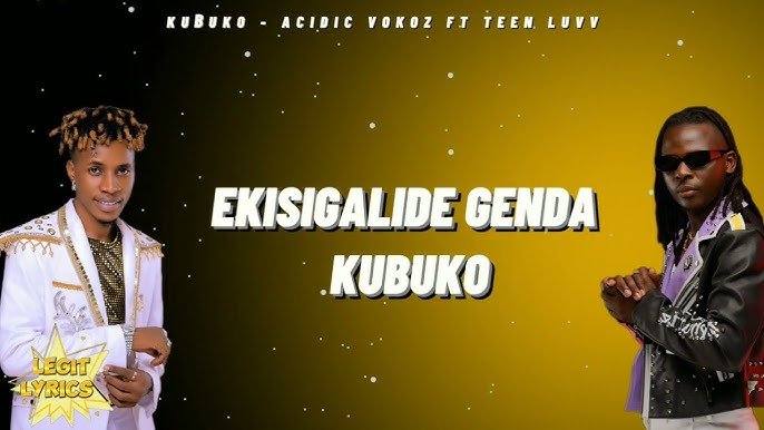 Kubuuko  By Acidic Vokoz Ft Teen Lavv - Free Mp3 Audio Download