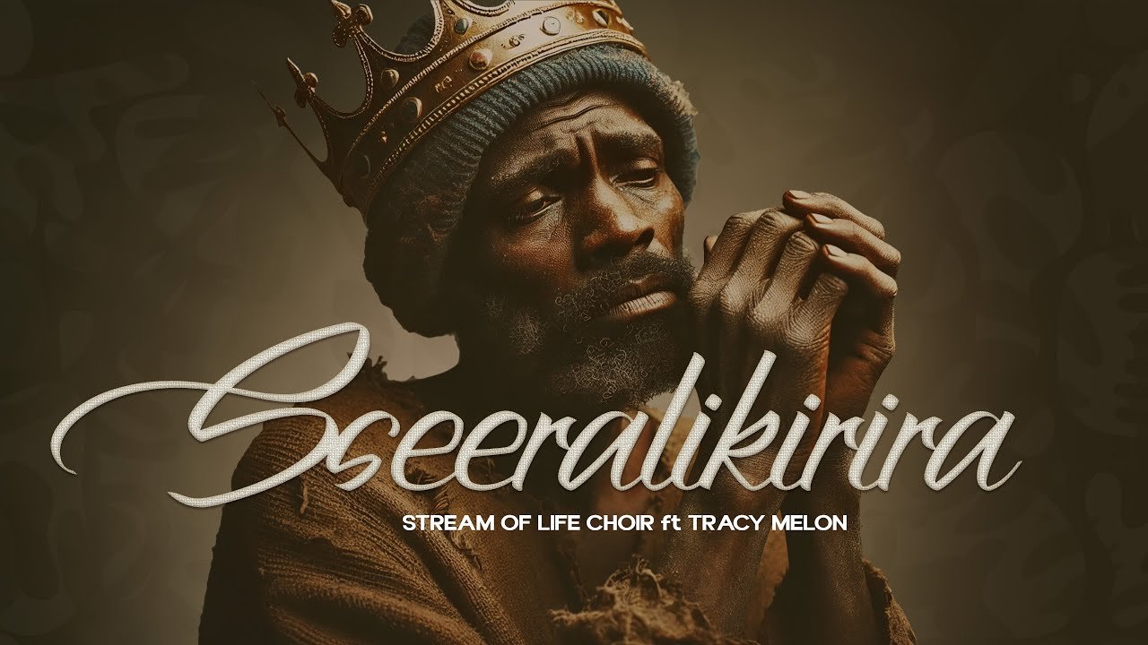 Sseeralikirira By Stream Of Life Choir ft Tracy Melon - Free Mp3 Audio Download