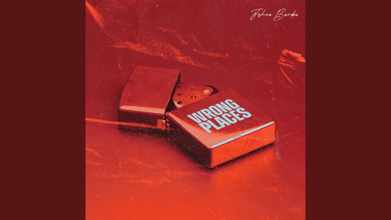 Wrong Places By Joshua Baraka - Free Mp3 Audio Download