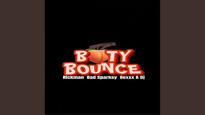 Booty Bounce By Rickman Manrick ft Bad Sparksy & Bexxx A Dj - Free Mp3 Audio Download