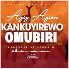 Kankuyirewo Omubiri By Aziz Azion - Free Mp3 Audio Download