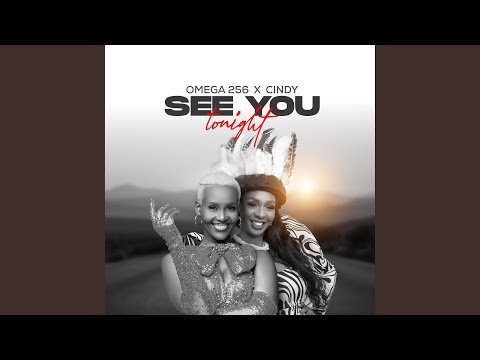 See You Tonight By Omega 256 ft. Cindy Sanyu - Free Mp3 Audio Download
