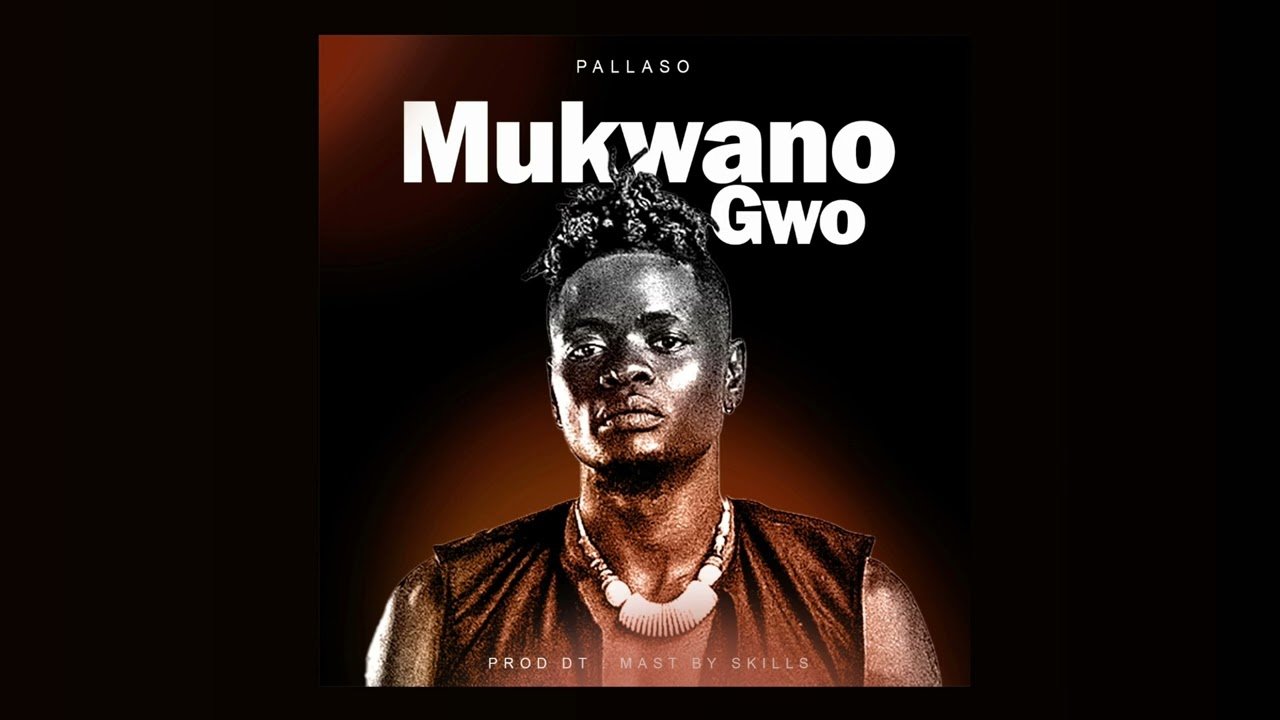 Mukwano Gwo By Pallaso - Free Mp3 Audio Download